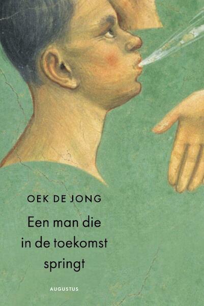 Een man die in de toekomst springt - Oek de Jong (ISBN 9789045702179)
