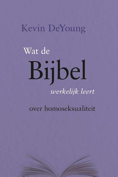 Wat de Bijbel werkelijk leert over homoseksualiteit - Kevin DeYoung (ISBN 9789462789692)