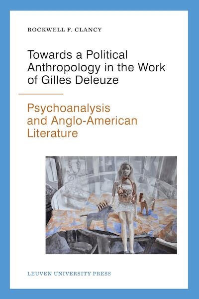 Towards a political anthropology in the work of Gilles Deleuze - Rockwell F. Clancy (ISBN 9789461661715)