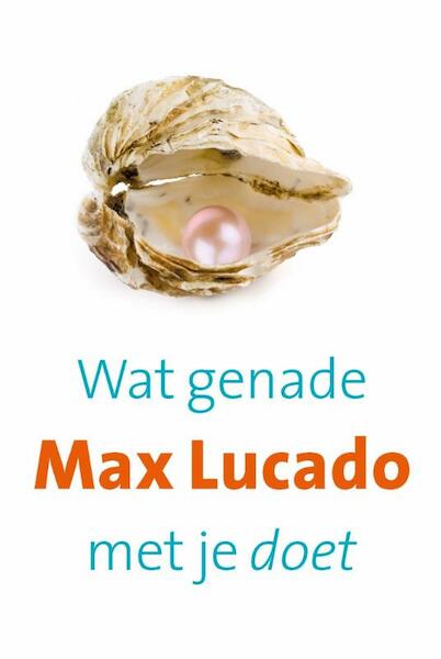 Wat genade met je doet - Max Lucado (ISBN 9789029720373)