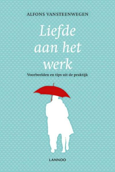 Liefde aan het werk - Alfons Vansteenwegen (ISBN 9789401416078)