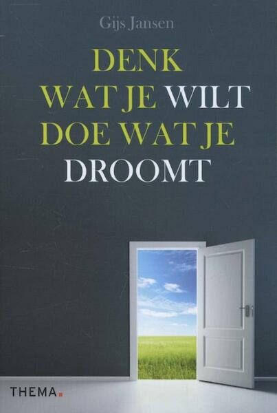 Denk wat je wilt, doe wat je droomt - Gijs Jansen (ISBN 9789058717580)