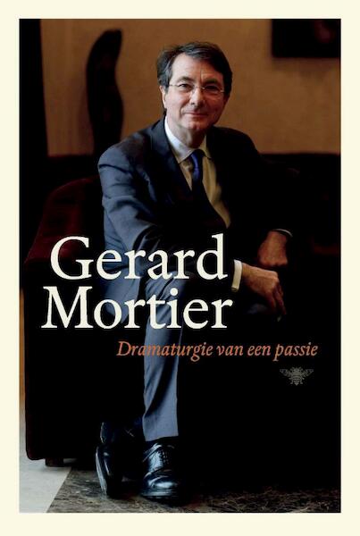 Dramaturgie van een passie - Gerard Mortier (ISBN 9789085425885)
