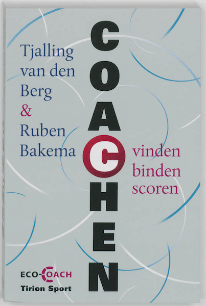 Coachen: vinden - binden - scoren - Tjalling van den Berg, Ruben Bakema (ISBN 9789043913799)