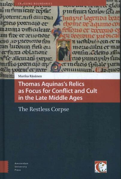 Thomas Aquinas's relics as focus for conflict and cult in the Late Middle Ages - Marika Räsänen (ISBN 9789089648730)