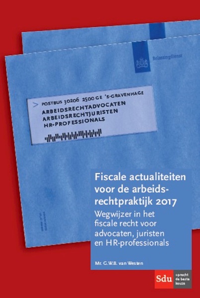 Fiscale actualiteiten voor de arbeidsrechtpraktijk 2017 - G.W.B. van Westen (ISBN 9789012400121)