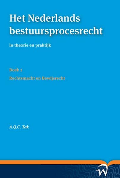 Het Nederlands bestuursprocesrecht in theorie en praktijk (set a vier delen) Deel I: Procesrechtelijk organisatierecht en materieel procesrecht - A.Q.C. Tak (ISBN 9789462401112)