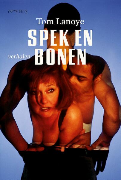 Spek en bonen - Tom Lanoye (ISBN 9789044629224)