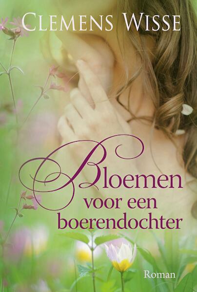 Bloemen voor een boerendochter - Clemens Wisse (ISBN 9789401910811)