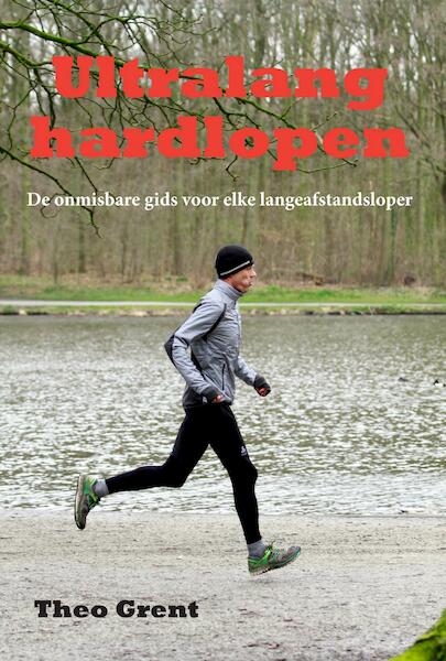 Ultralang hardlopen - Theo Grent (ISBN 9789087597306)