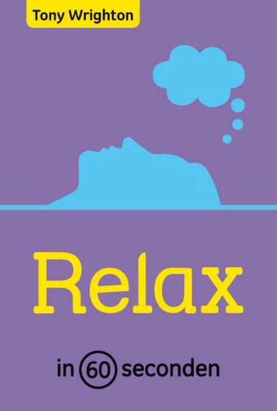 Relax in 60 seconden - Tony Wrighton (ISBN 9789000300013)