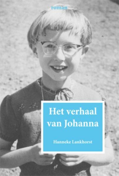 Het verhaal van Johanna - Hanneke Lankhorst (ISBN 9789087594312)