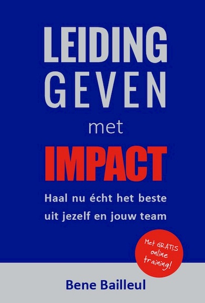 Leidinggeven met impact - Bene Bailleul (ISBN 9789492383723)