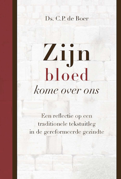 Zijn bloed kome over ons - Ds. C.P de Boer (ISBN 9789087185077)