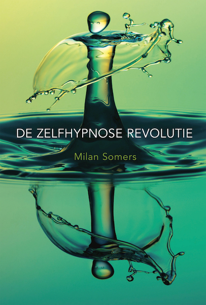 De zelfhypnose revolutie - Milan Somers (ISBN 9789492066695)