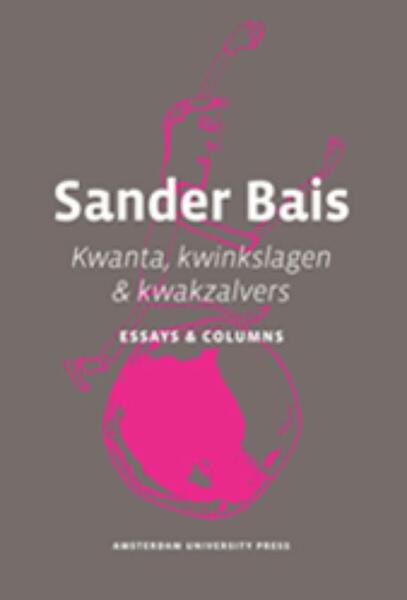 Kwanta, kwinkslagen & kwakzalvers - Sander Bais (ISBN 9789048513260)