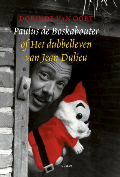 Paulus de Boskabouter of het dubbelleven van Jean Dulieu - Dorinde van Oort (ISBN 9789059364035)