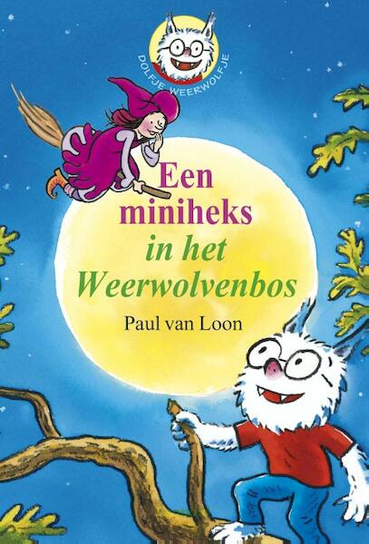Een miniheks in het weerwolvenbos - Paul van Loon (ISBN 9789025865429)