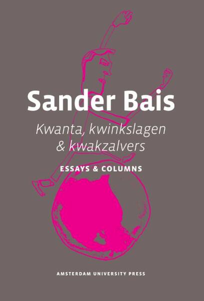 Kwanta, kwinkslagen & kwakzalvers - Sander Bais (ISBN 9789089642660)