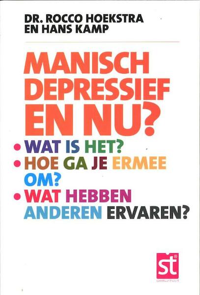 Manisch depressief en nu? - Rocco Hoekstra, Hans Kamp (ISBN 9789021551432)