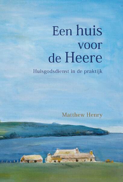 Een huis voor de Heere - Matthew Henry (ISBN 9789462788015)