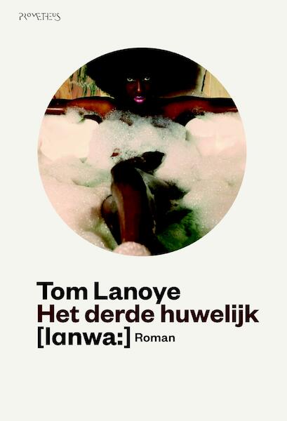 Het derde huwelijk - Tom Lanoye (ISBN 9789044621020)