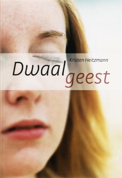 Dwaalgeest - Kristen Heitzmann (ISBN 9789085202097)