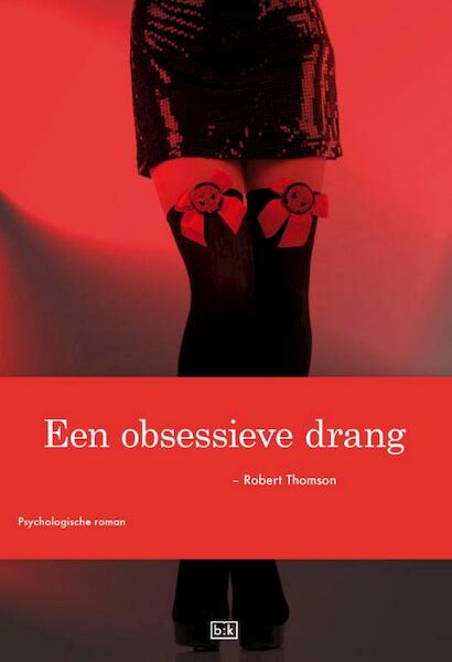 Een obsessieve drang - Robert Thomson (ISBN 9789491472381)