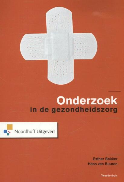 Onderzoek in de gezondheidszorg - Esther Bakker, Hans van Buuren (ISBN 9789001834500)