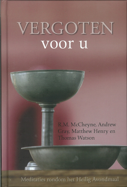 Vergoten voor u - R.M. McCheyne, Andrew Gray, Matthew Henry, Thomas Watson (ISBN 9789402904406)