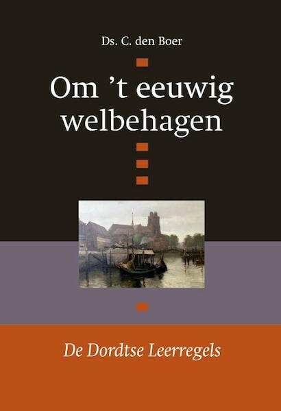 Om 't eeuwig welbehagen - Ds. C. den Boer (ISBN 9789087181017)