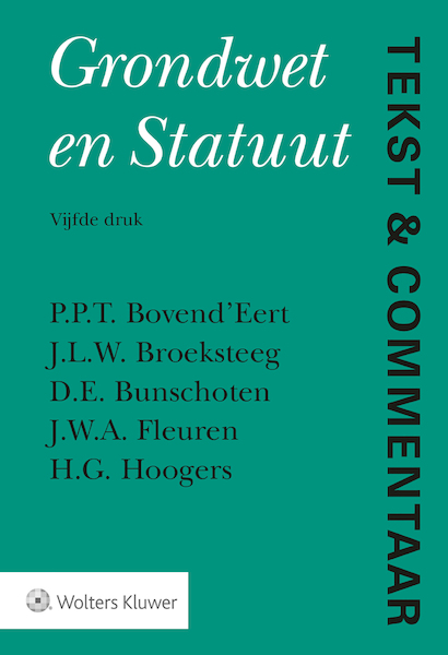 Tekst & Commentaar Grondwet en Statuut - P.P.T. Bovend'Eert, J.L.W. Broeksteeg, D.E. Bunschoten, J.W.A. Fleuren, H.G. Hoogers (ISBN 9789013148381)