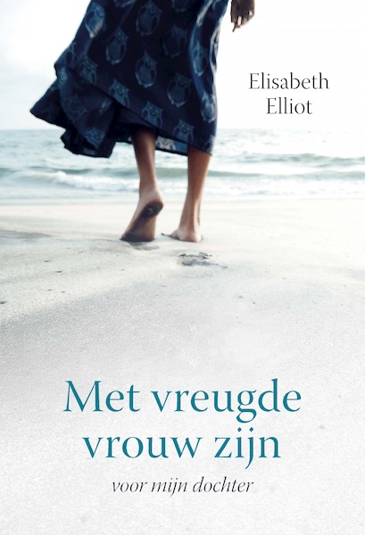 Met vreugde vrouw zijn - Elisabeth Elliot (ISBN 9789402907711)