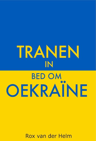 Tranen in bed om Oekraïne - Rox van der Helm (ISBN 9789464493863)