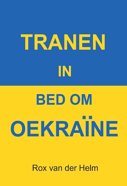Tranen in bed om Oekraïne - Rox van der Helm (ISBN 9789464493870)