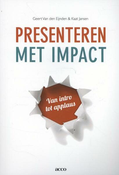 Presenteren met impact van intro tot applaus - Geert van den Eijnden, Kaat Jansen (ISBN 9789033491887)