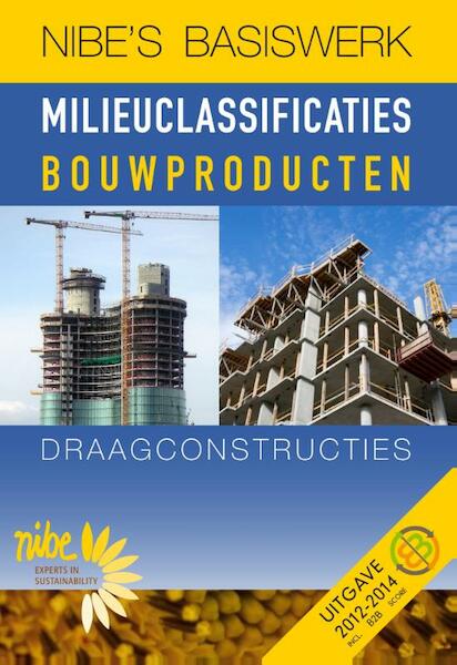 NIBEs basiswerk milieuclassificatie bouwproducten draagconstructie 1 - E.M. Haas, Gert-Jan van Beijnum, Rick Scholtes, Kamiel Jansen (ISBN 9789074510271)