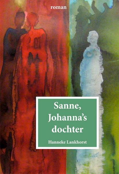 Sanne, Johanna's dochter - Hanneke Lankhorst (ISBN 9789087594336)