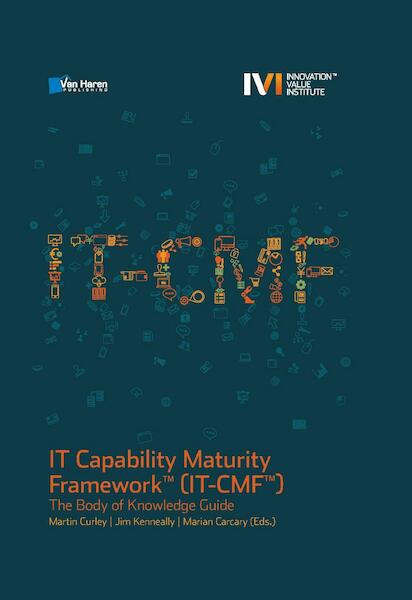 IT Capability Maturity Framework (IT-CMF) - Martin Curley, Jim Kenneally, Mirian Carcary (ISBN 9789401805827)
