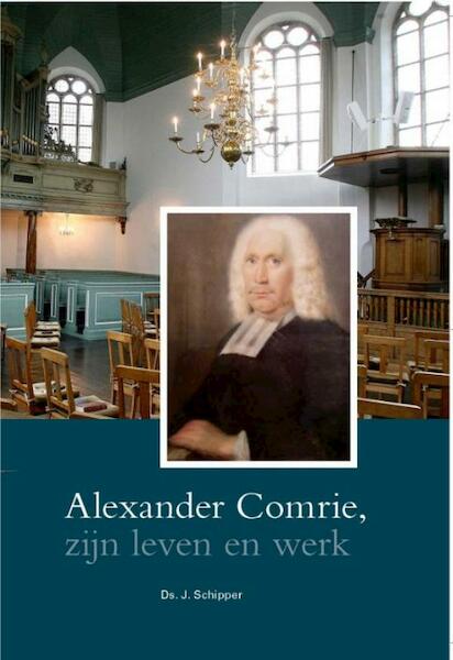 Alexander Comrie - zijn leven en werk - J. Schipper (ISBN 9789462783584)