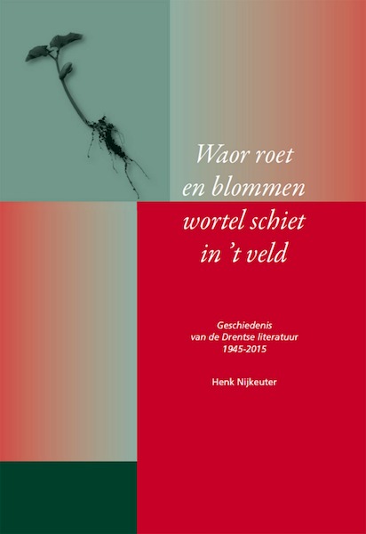 Waor roet en blommen wortel schiet in 't veld - Henk Nijkeuter (ISBN 9789065094063)