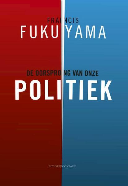 De oorsprong van onze politiek - Francis Fukuyama (ISBN 9789025436940)