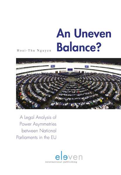 An Uneven Balance? A Legal Analysis of Power Asymmetries Between National Parliaments in the EU - Hoai-Thu Nguyen (ISBN 9789462748941)