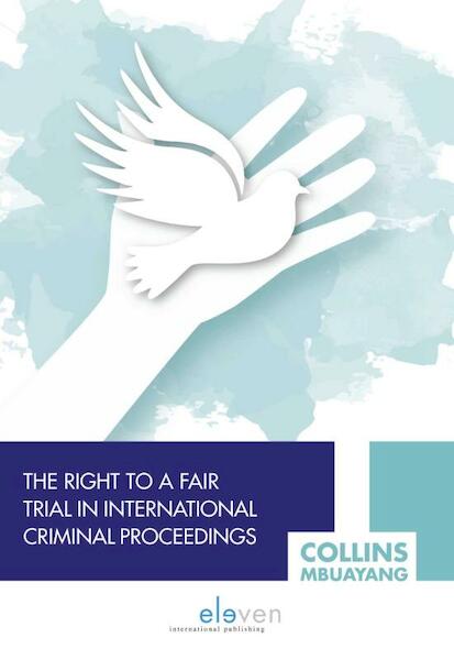 The Right to a Fair Trial in International Criminal Proceedings - Mbuayang Collins (ISBN 9789462368576)