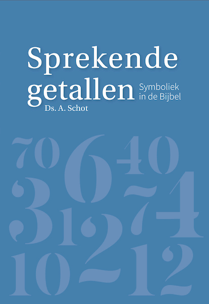 Sprekende getallen - Ds. A. Schot (ISBN 9789087186265)