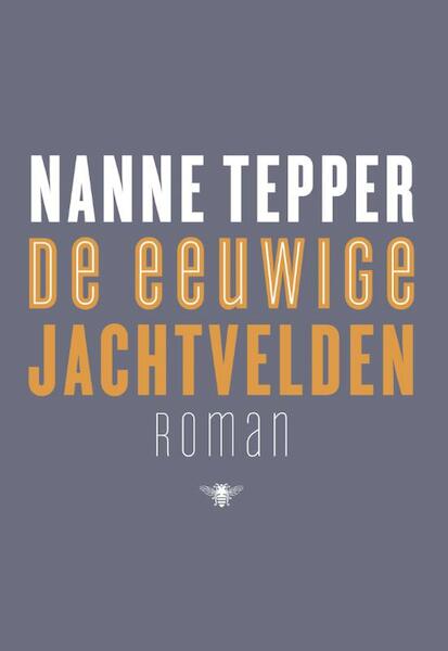 De eeuwige jachtvelden - Nanne Tepper (ISBN 9789023449645)