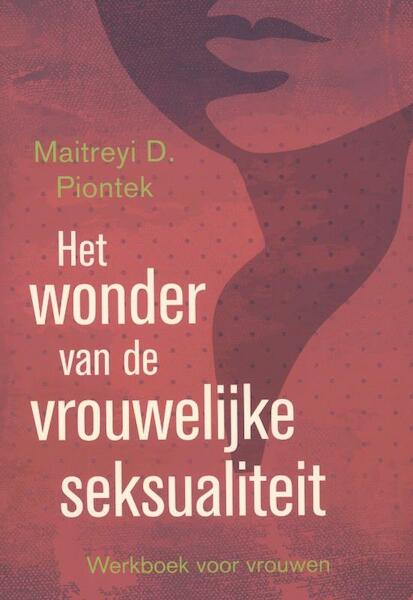 Het wonder van de vrouwelijke seksualiteit - Maitreyi D. Piontek (ISBN 9789401300049)