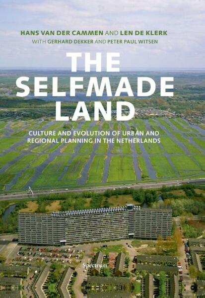 Selfmade land - Hans van der Cammen, Len de Klerk, Gerhard Dekker, Peter Paul Witsen (ISBN 9789000317202)