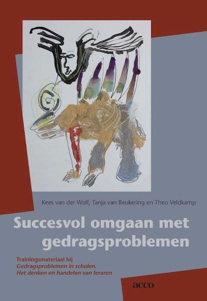 Succesvol omgaan met gedragsproblemen - Kees van der Wolf, Tanja van Beukering, Theo Veldkamp (ISBN 9789033496882)