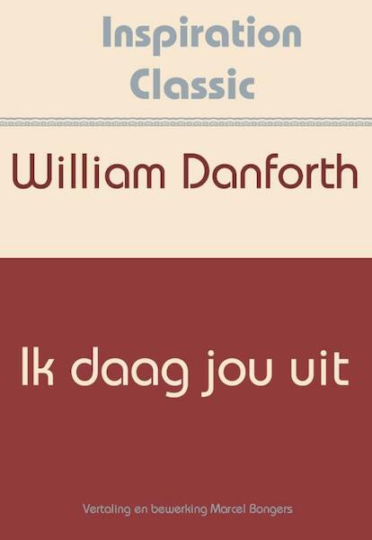 Ik daag jou uit - William H. Danforth (ISBN 9789077662595)